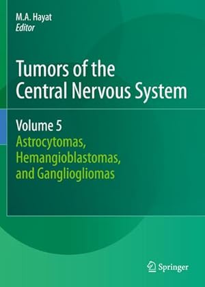 Bild des Verkufers fr Tumors of the Central Nervous System, Volume 5 : Astrocytomas, Hemangioblastomas, and Gangliogliomas zum Verkauf von AHA-BUCH GmbH