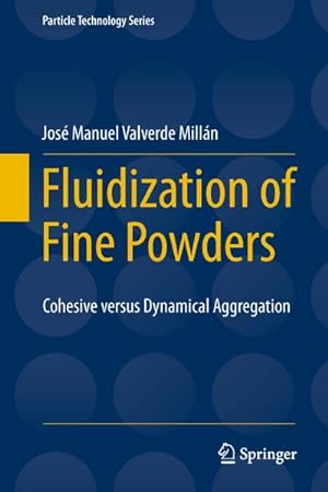 Seller image for Fluidization of Fine Powders : Cohesive versus Dynamical Aggregation for sale by AHA-BUCH GmbH