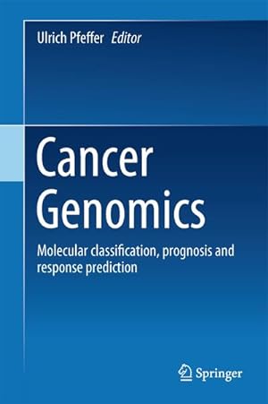 Seller image for Cancer Genomics : Molecular Classification, Prognosis and Response Prediction for sale by AHA-BUCH GmbH