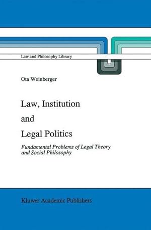 Bild des Verkufers fr Law, Institution and Legal Politics : Fundamental Problems of Legal Theory and Social Philosophy zum Verkauf von AHA-BUCH GmbH