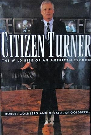 Seller image for Citizen Turner: The Wild Rise of an American Tycoon for sale by Moneyblows Books & Music