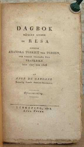 Seller image for Dagbok hllen under en resa genom asiatiska Turkiet till Persien, och vidare tillbaka till Frankrike ren 1807 och 1808. for sale by Antiquaria Bok & Bildantikvariat AB