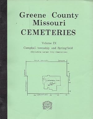 Greene County Missouri Cemeteries: Campbell Township and Springfield (Excluding Larger City Cemet...