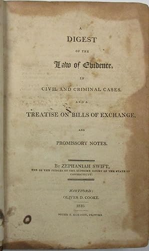 A DIGEST OF THE LAW OF EVIDENCE, IN CIVIL AND CRIMINAL CASES. AND A TREATISE ON BILLS OF EXCHANGE...