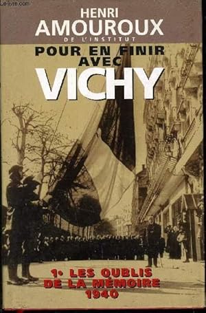 Image du vendeur pour POUR EN FINIR AVE VICHY - 1 LES OUBLIES DE LA MEMOIRE. mis en vente par Le-Livre