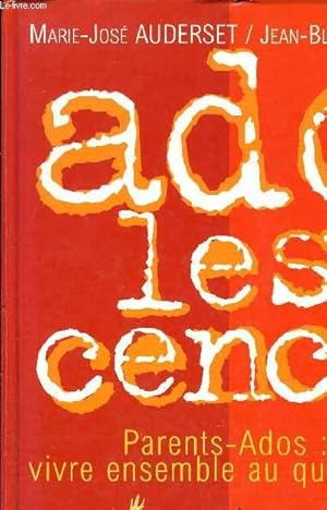 Image du vendeur pour ADOLESCENCE - PARENTS-ADOS : VIVRE ENSEMBLE AU QUOTIDIEN. mis en vente par Le-Livre