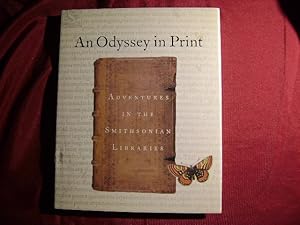 Seller image for An Odyssey in Print. Adventures in the Smithsonian Libraries. for sale by BookMine