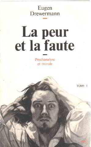 La peur et la faute tome1: Psychanalyse et morale