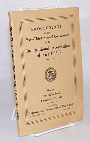 Proceedings of the sixty-third annual convention of the International Association of Fire Chiefs ...