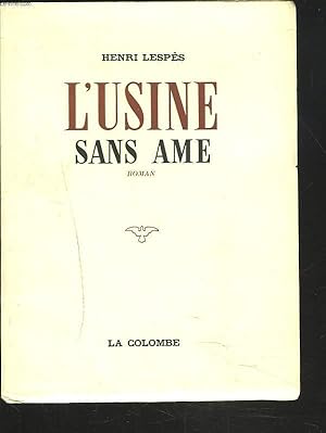 Seller image for L'USINE SANS AME. ROMAN. + ENVOI DE L'AUTEUR. for sale by Le-Livre