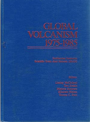 Seller image for Global Volcanism, 1975-1985: The First Decade of Reports from the Smithsonian Institution's Scientific Event Alert Network. (SEAN) for sale by Tinakori Books