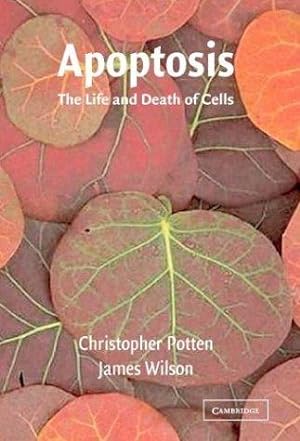 Imagen del vendedor de Apoptosis: The Life and Death of Cells (Developmental & Cell Biology Series) a la venta por J. HOOD, BOOKSELLERS,    ABAA/ILAB