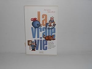 La Vraie Vie; Ce que tout jeune devrait savoir sur le monde du travail et qu'on ne lui dit pas