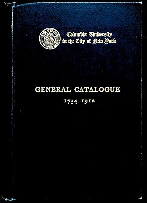Catalogue of Officers and Graduates of Columbia University from the Foundation of King's College ...