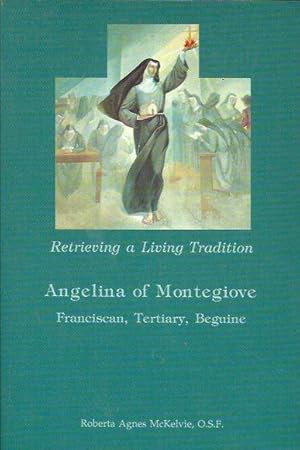 Seller image for Retrieving a Living Tradition: Angelina of Montegiove. Franciscan, Tertiary, Beguine for sale by Fine Print Books (ABA)