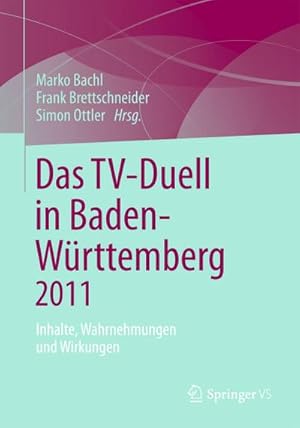 Imagen del vendedor de Das TV-Duell in Baden-Wrttemberg 2011 : Inhalte, Wahrnehmungen und Wirkungen a la venta por AHA-BUCH GmbH