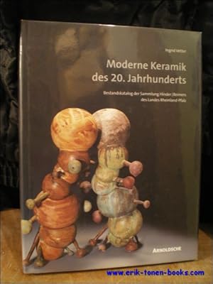 Imagen del vendedor de MODERNE KERAMIK DES 20. JAHRHUNDERTS. BESTANDSKATALOG DER SAMMLUNG HINDER / REIMERS DES LANDES RHEINLAND / PFALZ, a la venta por BOOKSELLER  -  ERIK TONEN  BOOKS