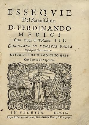 Essequie del serenissimo d. Ferdinando Medici Gran Duca di Toscana III. Celebrate in Venetia dall...