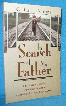 Imagen del vendedor de In Search of My Father : The sometimes tender, sometimes turbulent chronicles of a young boy's journey a la venta por Alhambra Books
