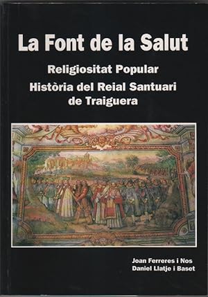 Imagen del vendedor de La Font de la Salut. Religiositat Popular. Histria del Reial Santuari de Traiguera a la venta por Librera El Crabo