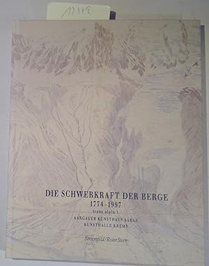 Seller image for Die Schwerkraft Der Berge, 1774-1997: Aargauer Kunsthaus Aarau, [15. Juni Bis 24. 1997], Kunsthalle Krems, [7. September Bis 23. November 1997] for sale by Antiquariat Trger