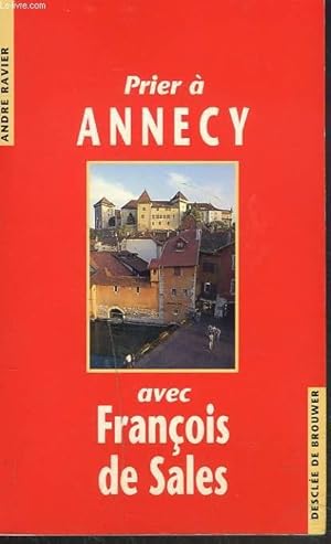 Seller image for PRIER A ANNECY AVEC FRANCOIS DE SALES for sale by Le-Livre