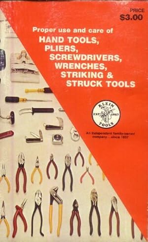 Proper Use and care of Hand Tools, Pliers, Screwdrivers, Wrenches, Striking & Struck Tools