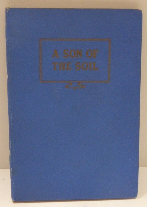 Bild des Verkufers fr A SON OF THE SOIL zum Verkauf von RON RAMSWICK BOOKS, IOBA