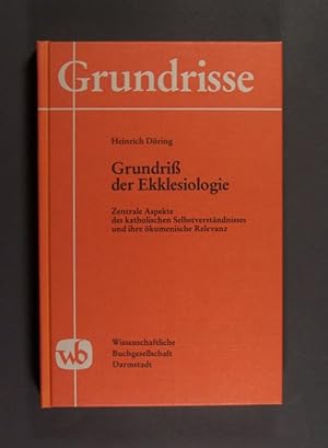 Grundriß der Ekklesiologie. Zentrale Aspekte der katholischen Selbstverständnisses und ihre ökume...