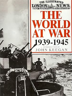 Seller image for THE WORLD AT WAR 1939 - 1945 ( The Illustrated London News ) for sale by Gibbs Books