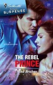 The Rebel Prince (Silhouette Romantic Suspense #1504)