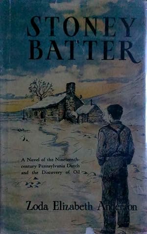 Stoney Batter a Novel of the Nineteenth-Century Pennsylvania Dutch and the Discovery of Oil