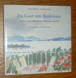 Zu Gast am Bodensee. Gaumenfreuden, Bilder und Geschichten einer Landschaft mit Aquarellen von An...