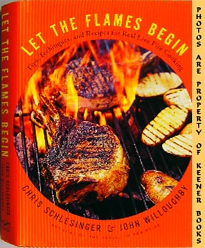 Seller image for Let The Flames Begin : Tips, Techniques And Recipes For Real Live Fire Cooking for sale by Keener Books (Member IOBA)