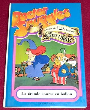 Seller image for DOCTOR SNUGGLES - La grande course en ballon for sale by LE BOUQUINISTE