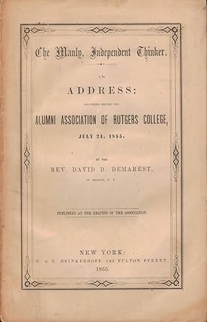 AN ADDRESS DELIVERED BEFORE THE ALUMNI ASSOCIATION OF RUTGERS COLLEGE The Manly Independent, July...