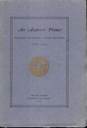 AN ANDOVER PRIMER PHILLIPS ACADEMY AND ITS HISTORY 1778-1925