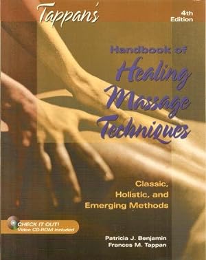 TAPPAN'S HANDBOOK OF HEALING MASSAGE TECHNIQUES : Classic, Holistic, and Emerging Methods - 4th E...