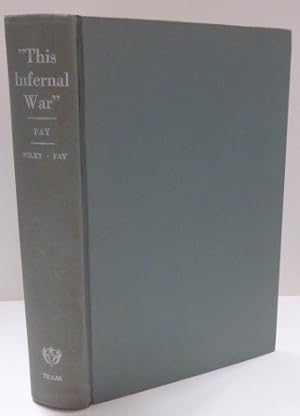 Image du vendeur pour THIS INFERNAL WAR: THE CONFEDERATE LETTERS OF SGT. EDWIN H. FAY mis en vente par RON RAMSWICK BOOKS, IOBA