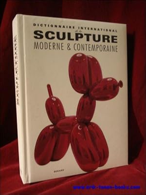 Bild des Verkufers fr Dictionnaire international de la sculpture moderne et contemporaine zum Verkauf von BOOKSELLER  -  ERIK TONEN  BOOKS