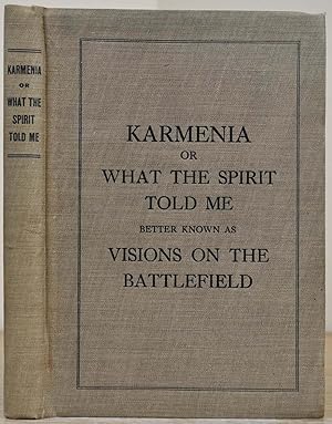 Imagen del vendedor de KARMENIA, OR WHAT THE SPIRIT TOLD ME. Better Known As Visions On the Battlefield. [with] THE COSMOS. a la venta por Kurt Gippert Bookseller (ABAA)