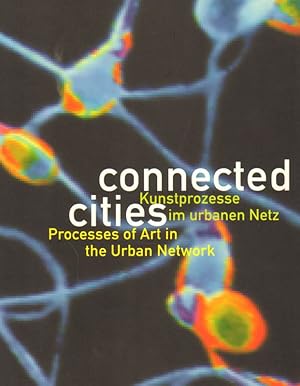 Bild des Verkufers fr Connected cities. Kunstprozesse im urbanen Netz. Processes of Art in the Urban Network - Mit Beilage zum Verkauf von Versandantiquariat Boller