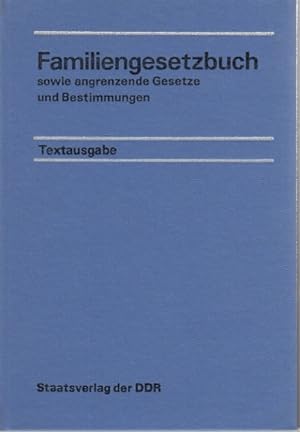 Familiengesetzbuch sowie angrenzende Gesetze und Bestimmungen. Textausgabe. Herausgegeben vom Min...