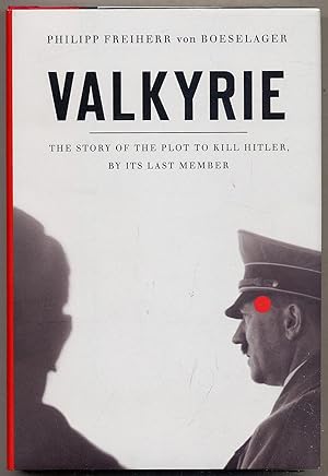 Bild des Verkufers fr Valkyrie: The Story of the Plot to Kill Hitler, by Its Last Member zum Verkauf von Between the Covers-Rare Books, Inc. ABAA