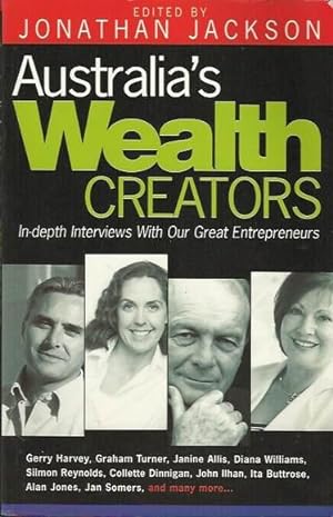 Australia's Wealth Creators: In-depth Interviews with Our Great Entrepreneurs