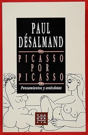 Picasso por Picasso : Pensamientos y anécdotas