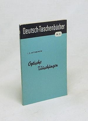 Seller image for Optische Tuschungen / von I. D. Artamonow. [Dt. bers.: D. Pabst; Hannelore Hilbig] for sale by Versandantiquariat Buchegger