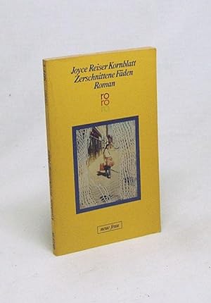 Bild des Verkäufers für Zerschnittene Fäden : Roman / Joyce Reiser Kornblatt. Dt. von Uta Goridis zum Verkauf von Versandantiquariat Buchegger