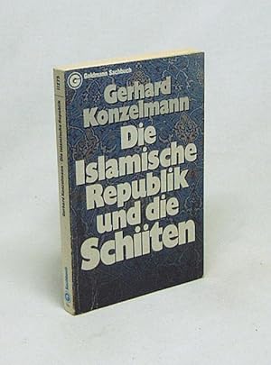 Bild des Verkufers fr Die Islamische Republik und die Schiiten / Gerhard Konzelmann zum Verkauf von Versandantiquariat Buchegger
