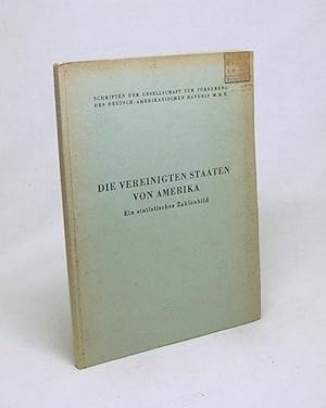 Seller image for Die Vereinigten Staaten von Amerika : Ein statistisches Zahlenbild / Werner Schlote. Erarb. in d. Forschungsabt. d. Hamburgischen Welt-Wirtschafts-Archiv mit einer marktwirtschaftl. Einf. von Onno Oncken for sale by Versandantiquariat Buchegger